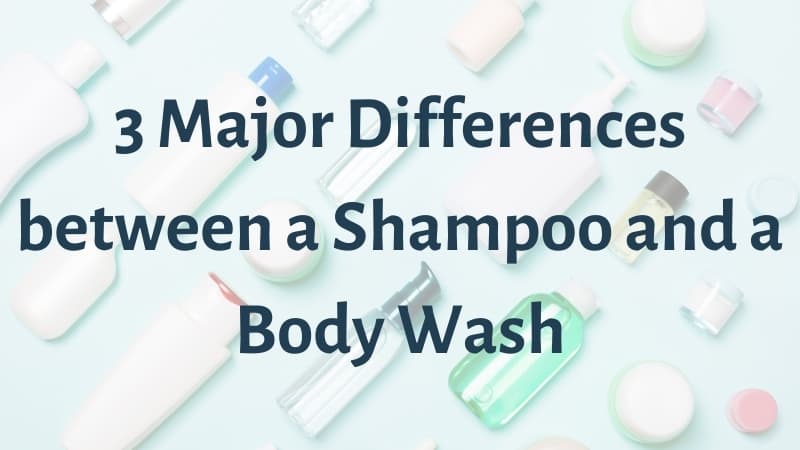 Major Differences between a Shampoo and a Body Wash