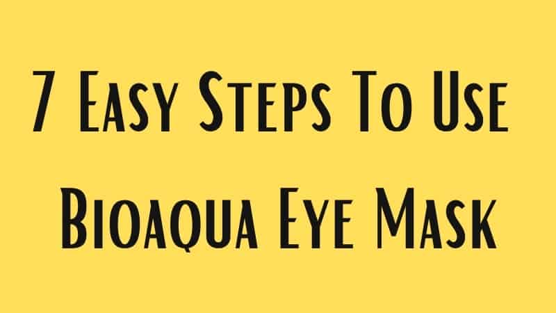 Easy Steps To Use Bioaqua Eye Mask
