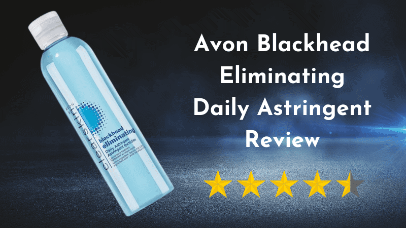Avon Blackhead Eliminating Daily Astringent Review
