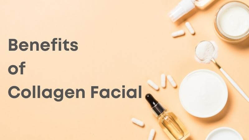 Benefits of Collagen Facial