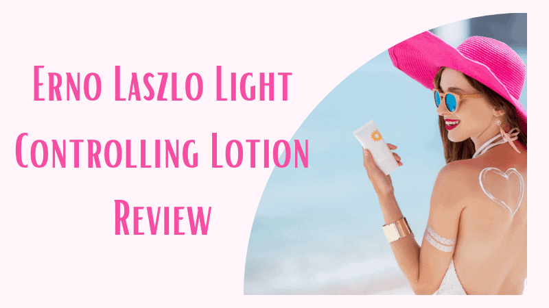 Erno Laszlo Light Controlling Lotion Review
