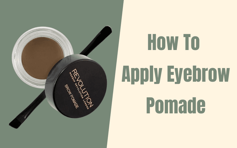 How To Apply Eyebrow Pomade